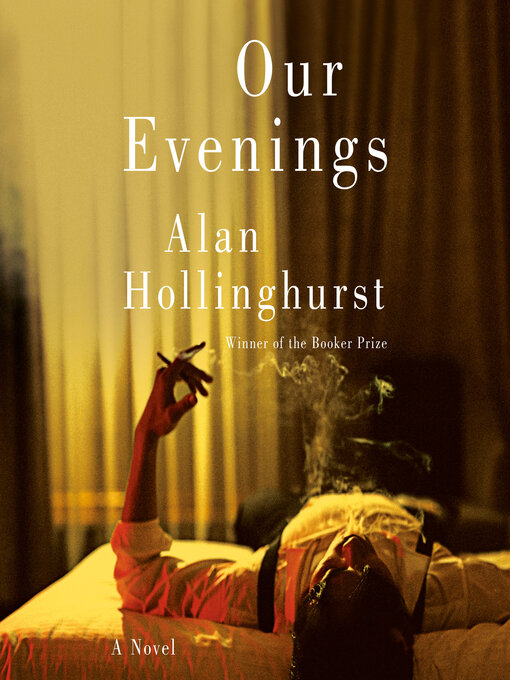 Title details for Our Evenings by Alan Hollinghurst - Available